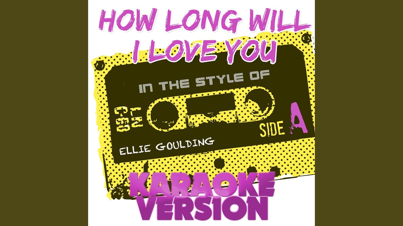 Ellie Goulding How Long Will I Love You Karaoke