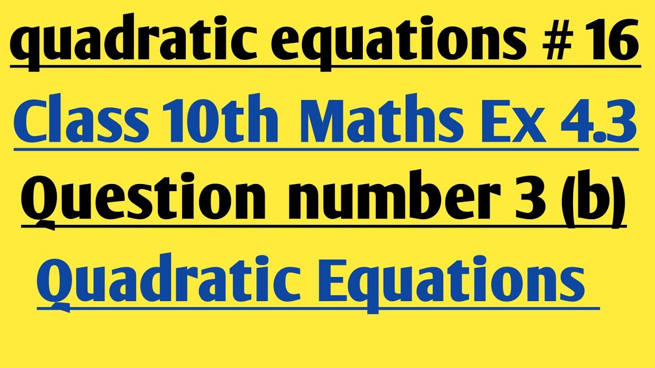 Quadratic Equations Ex 4 3 Class 10th Question Number 3 Class 10th quadratic-equations-ex-4-3-class-10th-question-number-3-class-10th
