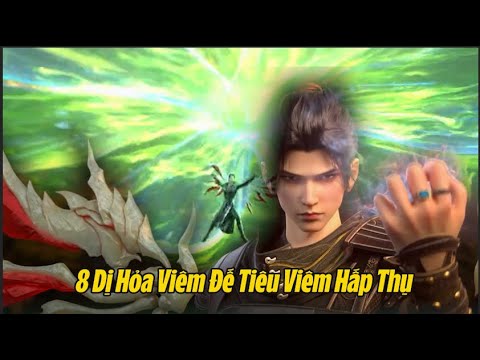 TỔNG HỢP 8 LOẠI DỊ HỎA VIÊM ĐẾ TIÊU VIÊM ĐÃ HẤP THỤ | Đấu Phá Thương Khung Phần 5 - youtube
