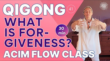 (30 min) ACIM Forgiveness Meditation - Deep Qigong Flow: "What is Forgiveness?" (Class 41)