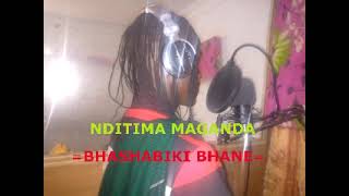 NDITIMA MAGANDA=UJUMBE BHASHABIKI BHANE0738043871 =PR BY NDUSHI RECORDS