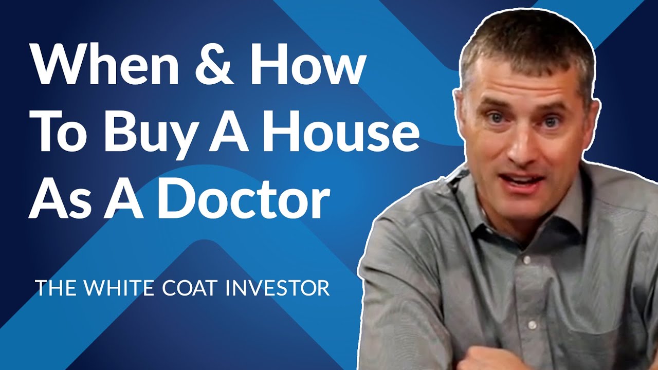When & How To Buy A House As A Doctor