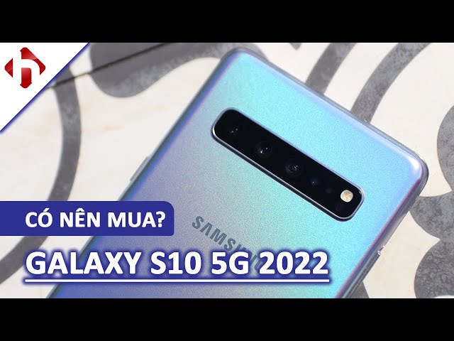 Đánh giá Samsung Galaxy S10 5G mới nhất 2022 | Còn gì với 6 TRIỆU?