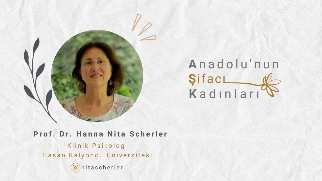 Anadolu'nun Şifacı Kadınları / Prof. Dr. Hanna Nita Scherler / Klinik Psikolog Hasan Kalyoncu Üni.