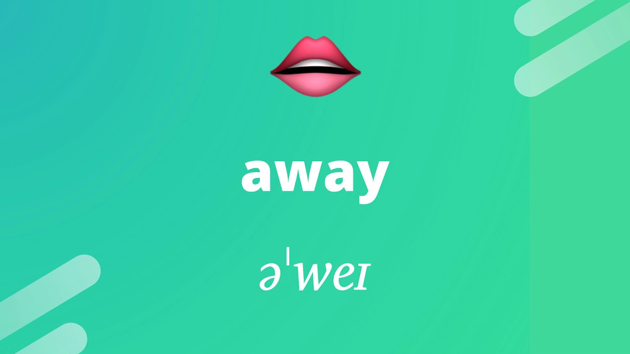 How to pronounce AWAY (əˈweɪ) YouTube