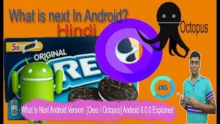 What Is Next Android Version  [Oreo / Octopus] Android 8.0.0 Explained