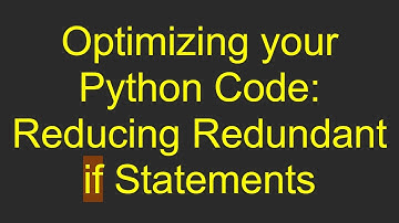 Optimizing your Python Code: Reducing Redundant if Statements