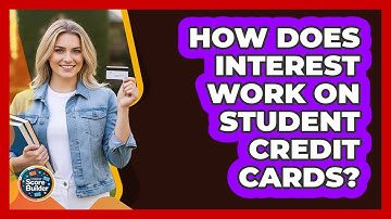 How Does Interest Work On Student Credit Cards?