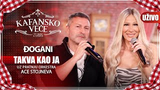 DJOGANI - TAKVA KAO JA | UZIVO | (ORK. ACE STOJNEVA) | 2023 | KAFANSKO VECE