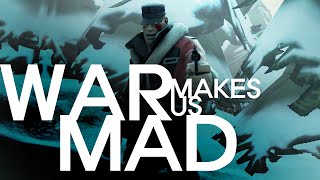 [SFM] War make us Mad (remastered)