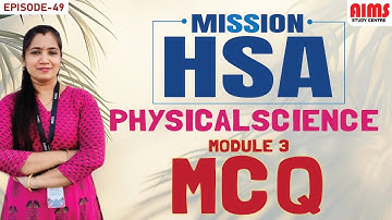 MISSION HSA | PHYSICAL SCIENCE | EPISODE 49 | MODULE 3 | MCQ | AIMS STUDY CENTRE PALAKKAD |