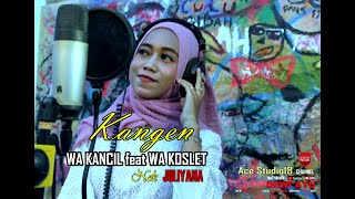 Download Lagu KANGEN  //  WA KANCIL feat WA KOSLET  //  Cover : Juliyana MP3