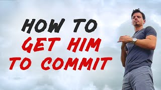 Effective Ways To Get Him To Commit In A Relationship