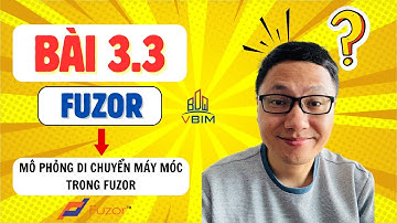 FUZOR 3.3 - MÔ PHỎNG DI CHUYỂN MÁY MÓC TRONG FUZOR