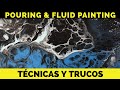 TÉCNICAS Y TRUCOS PARA EL POURING