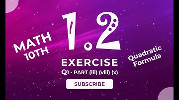 Math Exercise 1.2 | Q1(iii) (viii) (x) | By Using Quadratic Formula | 10th Class