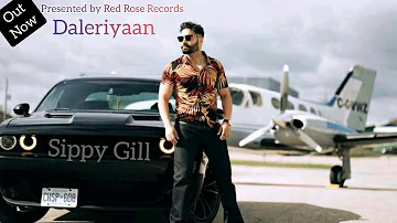 Daleriyaan - Sippy Gill | Official full song | New latest Punjabi Song |