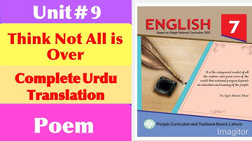 Complete Urdu Translation unit 9|| Think Not All is Over (Poem) ||Class 7 new English book 2023 PTBB