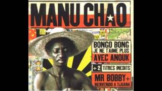 Manu Chao Feat. DR MANIAK Mr. Bobby & King of the Bongo