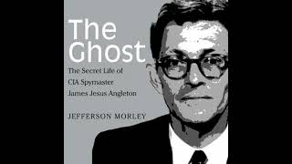 Ghost: The Secret Life of CIA Spymaster James Jesus Angleton - Jefferson Morley