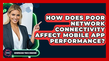 How Does Poor Network Connectivity Affect Mobile App Performance? - Emerging Tech Insider