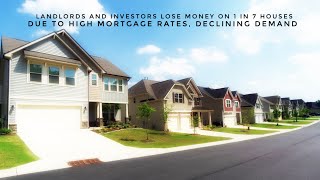 Landlords And Investors Lose Money On 1 In 7 Houses They Sell Due To High Mortgage Rates