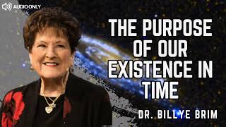 The purpose of our existence in time - Dr. Billye Brim