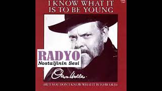 Orson Welles - I Know What It Is To Be Young