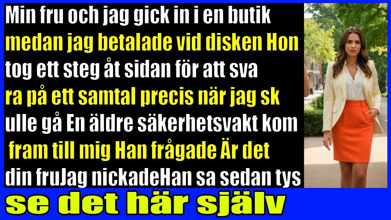 Är det din fru Vakten saDu måste se det här själv