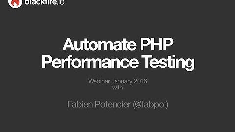 Webinar - Automate PHP Performance Testing