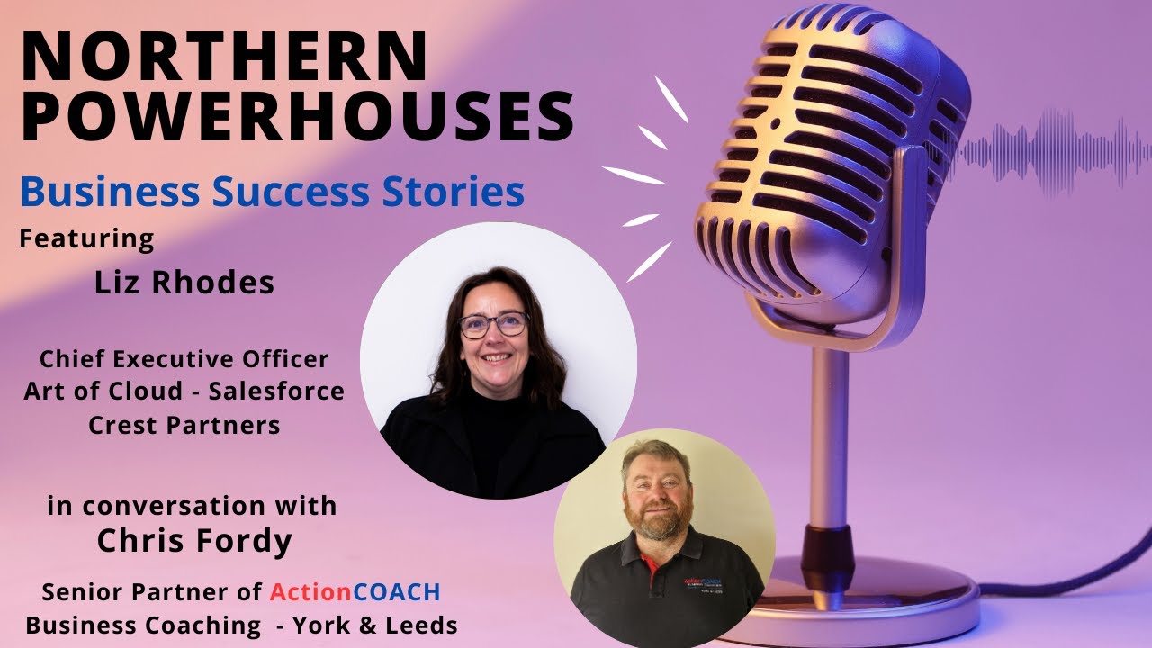 Northern Powerhouses -  Success Stories with Liz Rhodes of Art of Cloud - Salesforce Crest Partners
