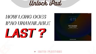 How Long Does iPad Unavailable or Security Lockout Last (Explanation & Fixes)