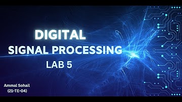 DSP LAB 5 (21-TE-04)