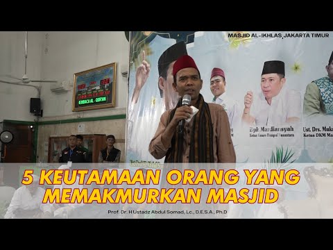 5 Keutamaan Orang Yang Memakmurkan Masjid | Masjid Al-Ikhlas, Jakarta Timur | Ustadz Abdul Somad