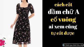 550✅ cách cắt đầm chữ A cố vuông công thức siêu dễ ai xem cũng tự cắt được