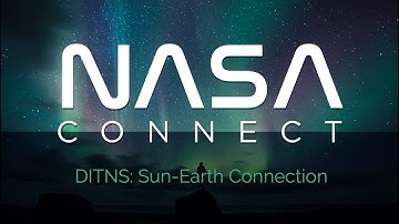 NASA Connect - DITNS: Sun-Earth Connection