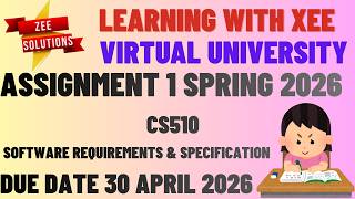 CS510 Software Requirements &amp; Specification Assignment 1 Spring 2026 Virtual University of Pakistan