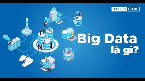 Tổng quan về BigData và hệ thống Hadoop (Nhóm 7 - Chuyên đề E-learning)