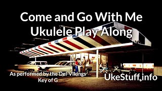 ukeplayalongs: Come Go With Me - The Del-Vikings - Key of G