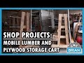 Shop Projects: Mobile Lumber and Plywood Storage Cart Shop Projects: Mobile Lumber and Plywood Storage Cart