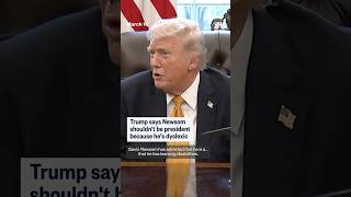 Trump says Newsom shouldn't be president because he's dyslexic