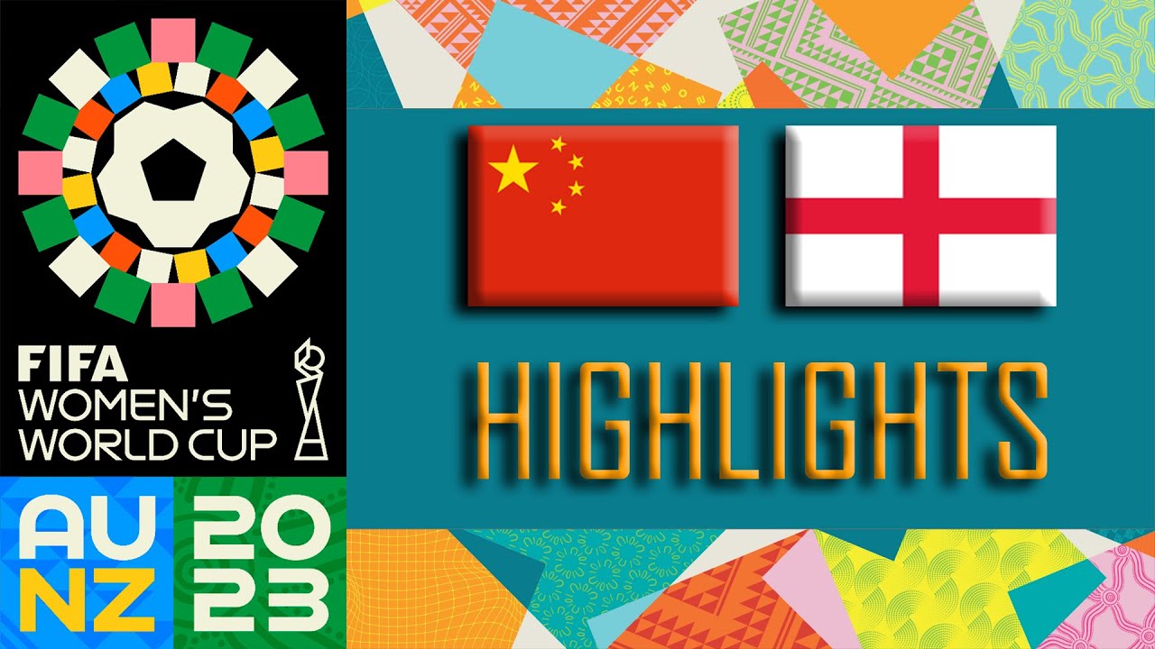 China vs England Highlights | FIFA Women's World Cup 2023 - YouTube