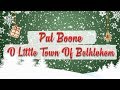 Pat Boone - O Little Town of Bethlehem // Christmas Essentials