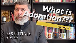 What Is Adoration? (And What Do You Actually Do There?) - Essentials: Episode 10