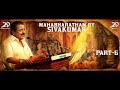 Mahabharatham by Sivakumar | Part - 6