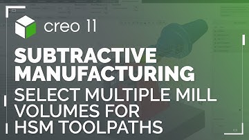 Select Multiple Mill Volumes for HSM Toolpaths | Creo 11