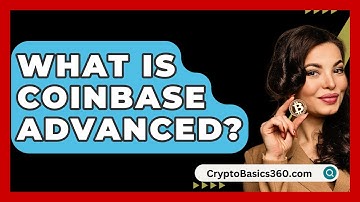 What Is Coinbase Advanced? - CryptoBasics360.com