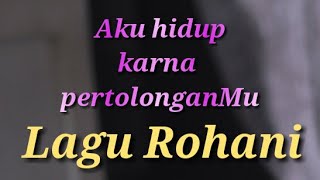 Lagu Rohani - Aku hidup karna pertolonganMu - Lagu Rohani 2020 - Official Video Music