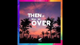Avicii - Then It Will Be Over [Early Version] (ft. LP) [Download in Desc]