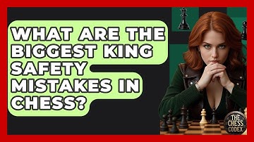 What Are The Biggest King Safety Mistakes In Chess? - The Chess Codex